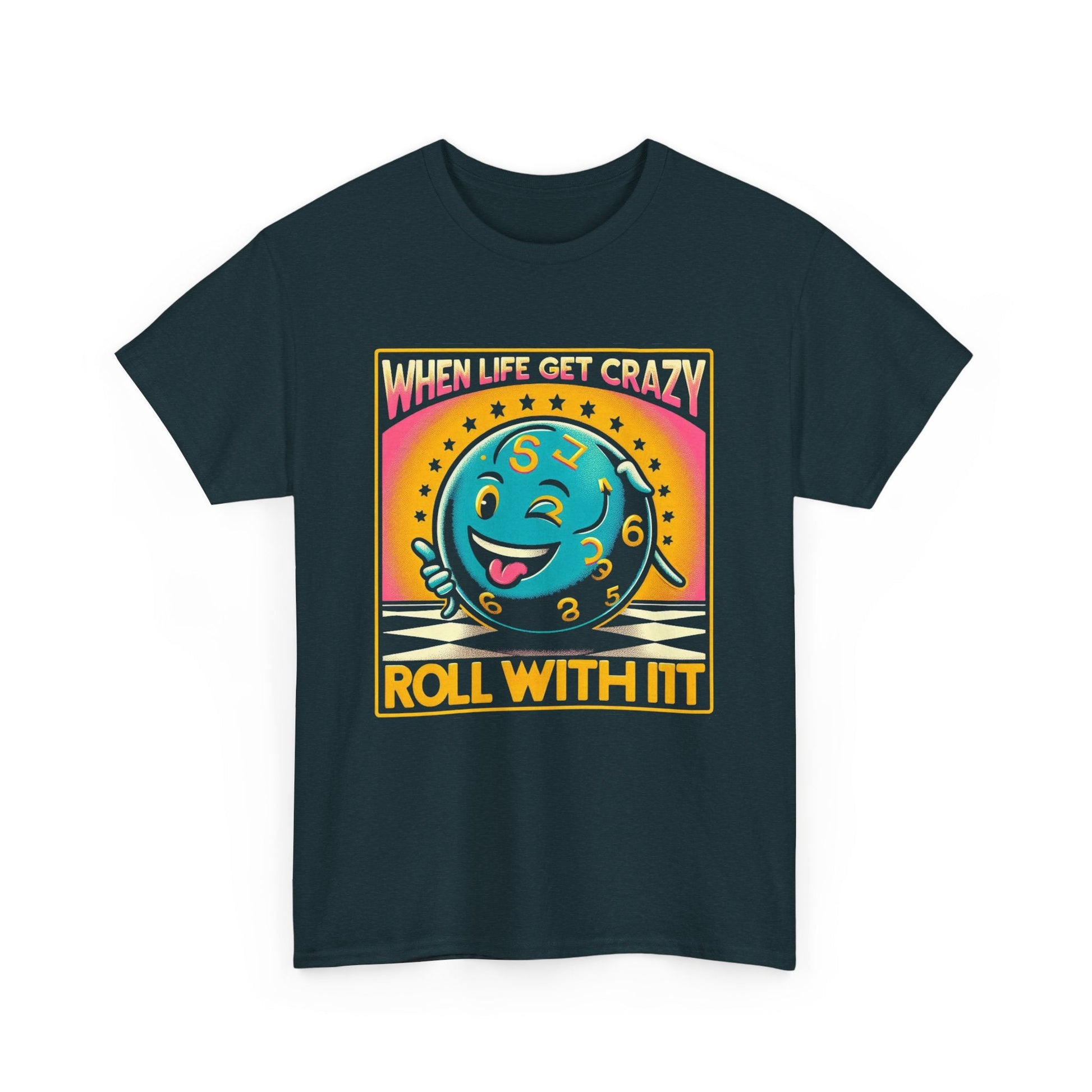 Fun Unisex Heavy Cotton T-shirt - When Life Gets Crazy, Roll With It!