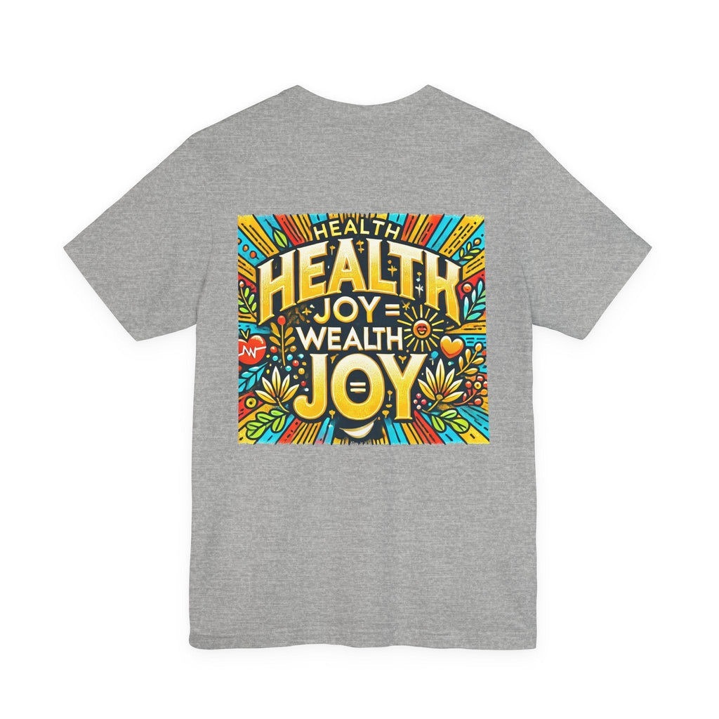 Unisex Jersey Short Sleeve T-shirt - Health Joy = Wealth Joy Classic Fit