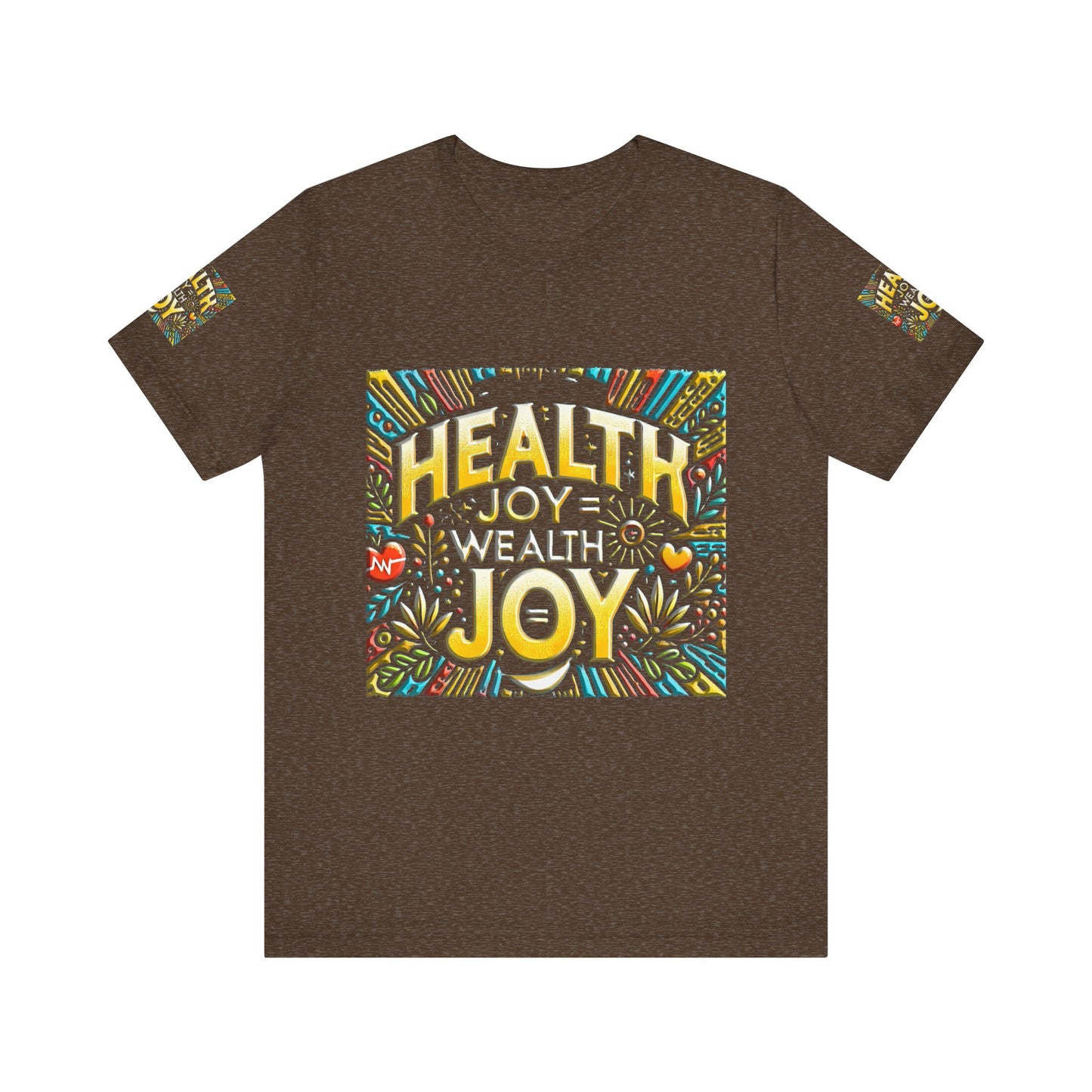 Unisex Jersey Short Sleeve Tee " Health Joy = Wealth Joy"