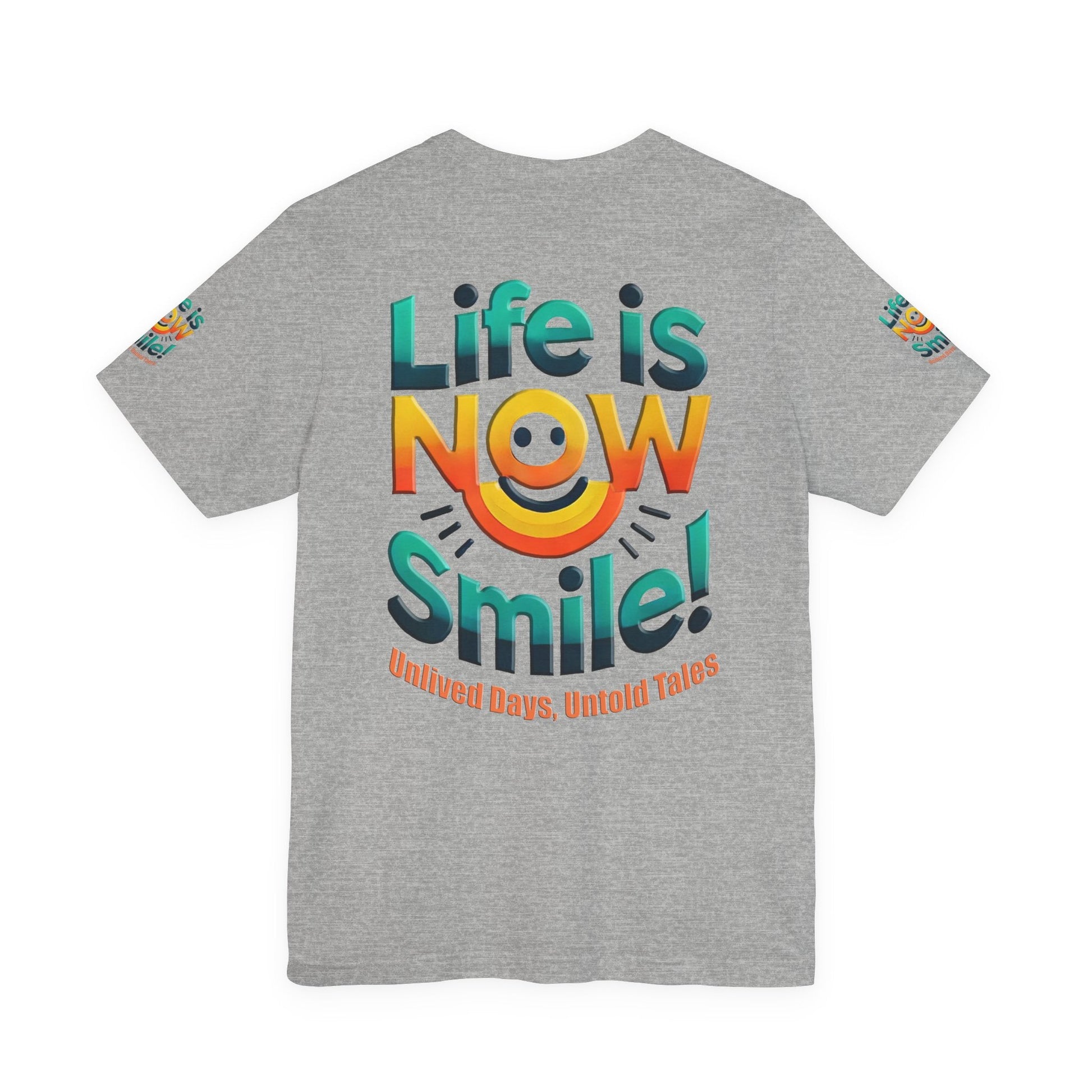 Unisex Jersey Short Sleeve T-shirt - Life Is Now Smile -Classic Fit