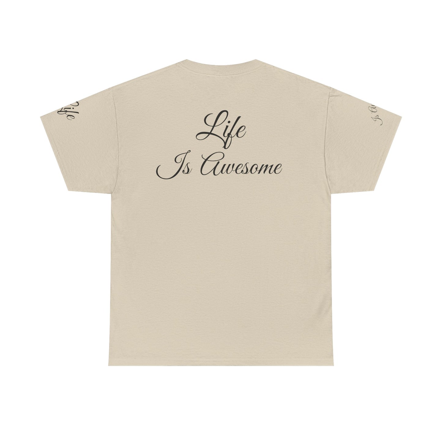 Unisex Heavy Cotton Tee " Life Is Awesome"