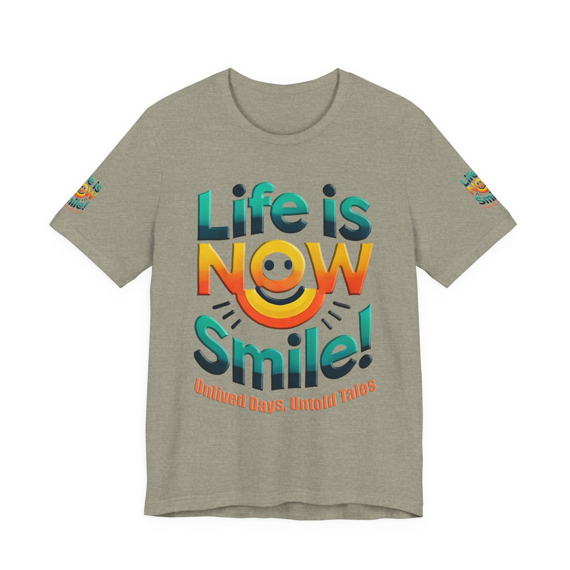 Unisex Jersey Short Sleeve T-shirt - Life Is Now Smile -Classic Fit