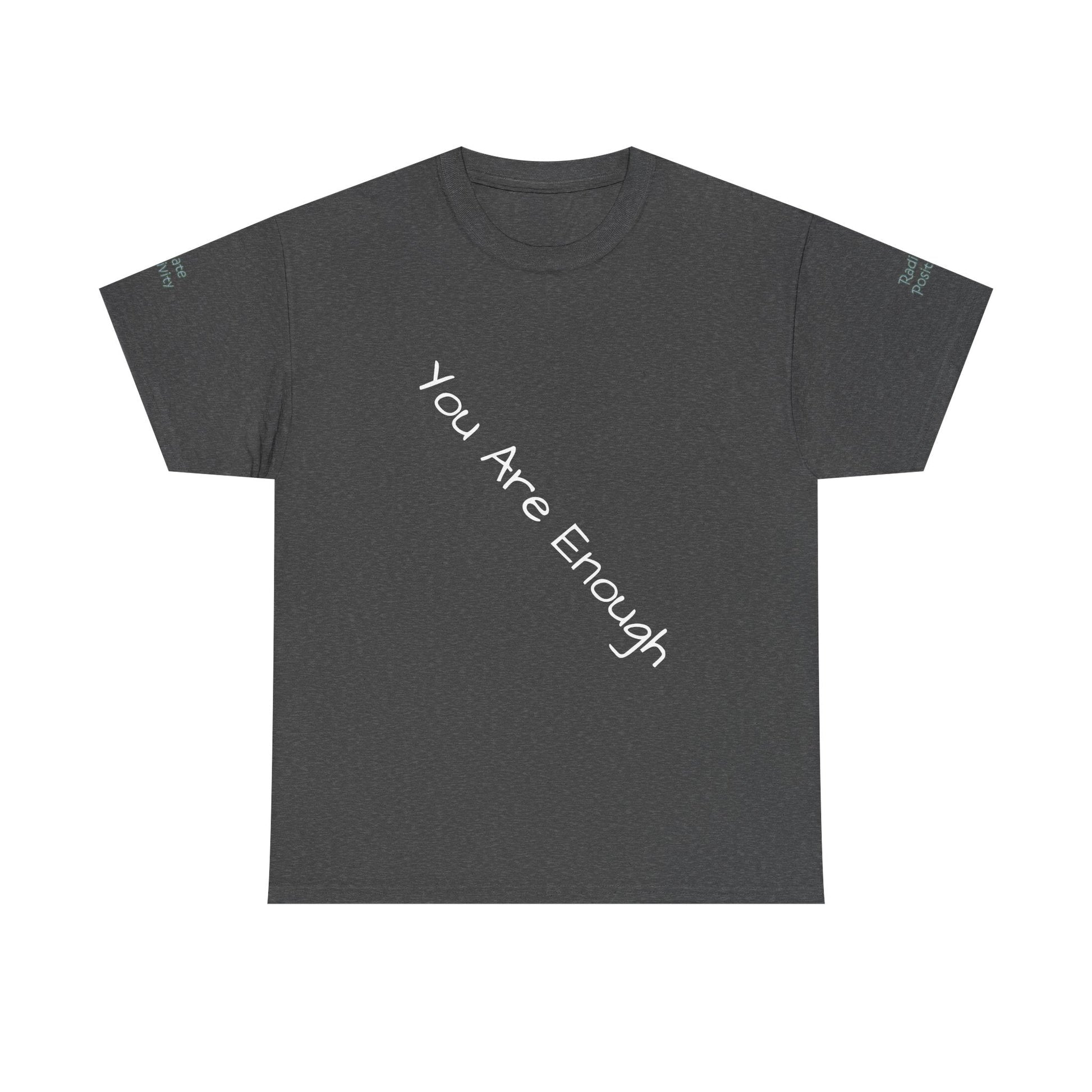 Unisex Heavy Cotton t-shirt-Your are Enough, Radiate Positivity