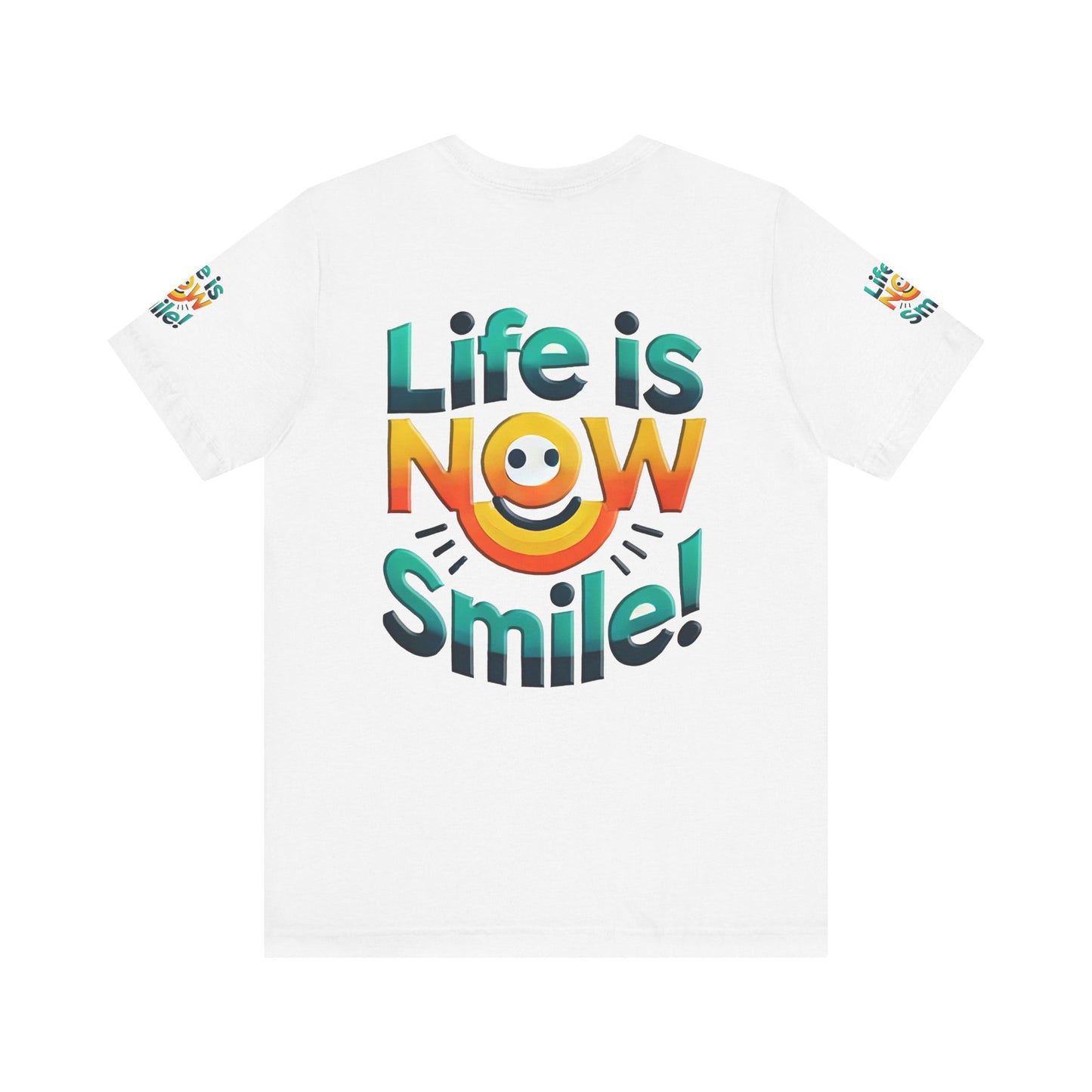 Unisex Jersey Short Sleeve Tee" Life Is Now Smile"