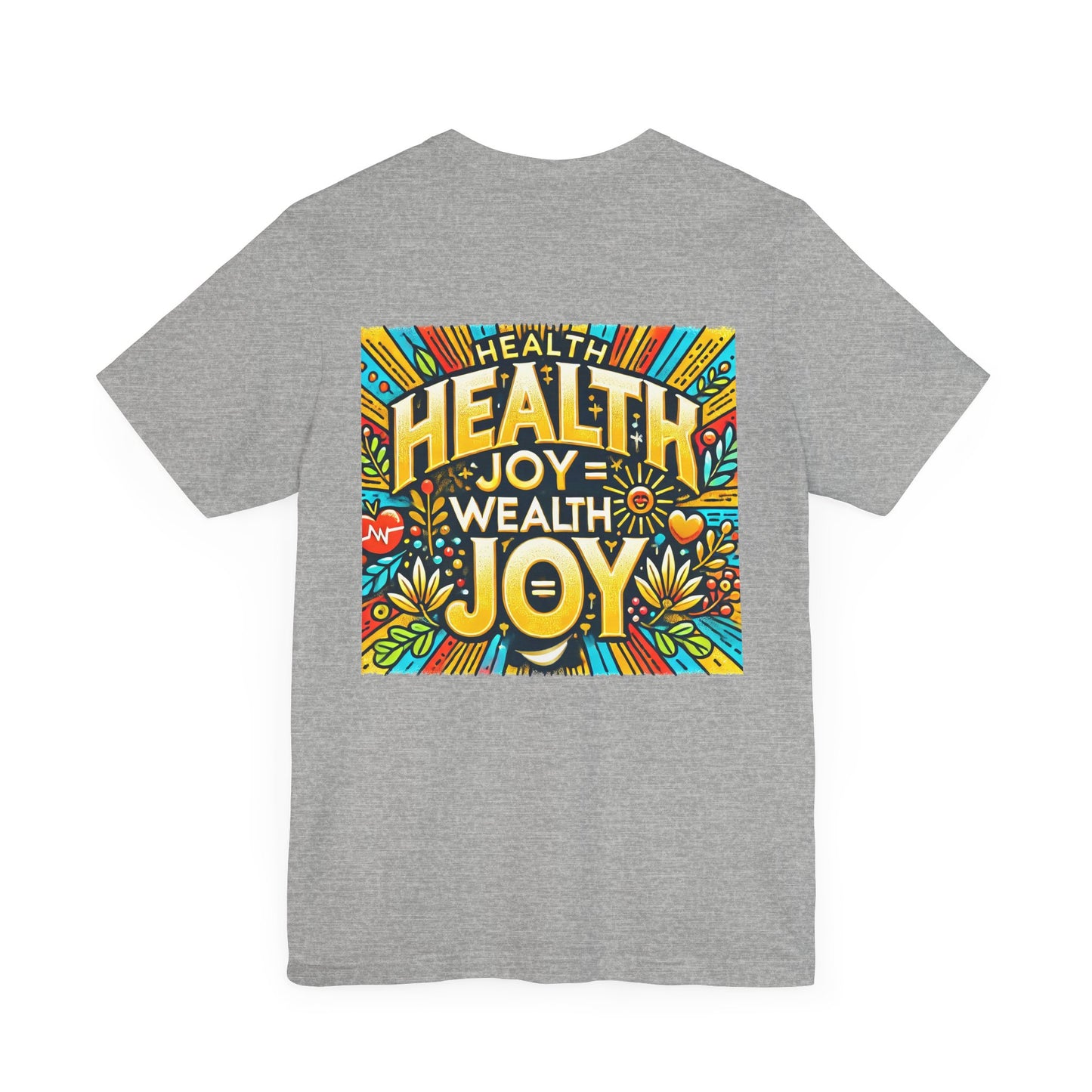 Unisex Jersey Short Sleeve Tee "Health Joy = Wealth Joy"