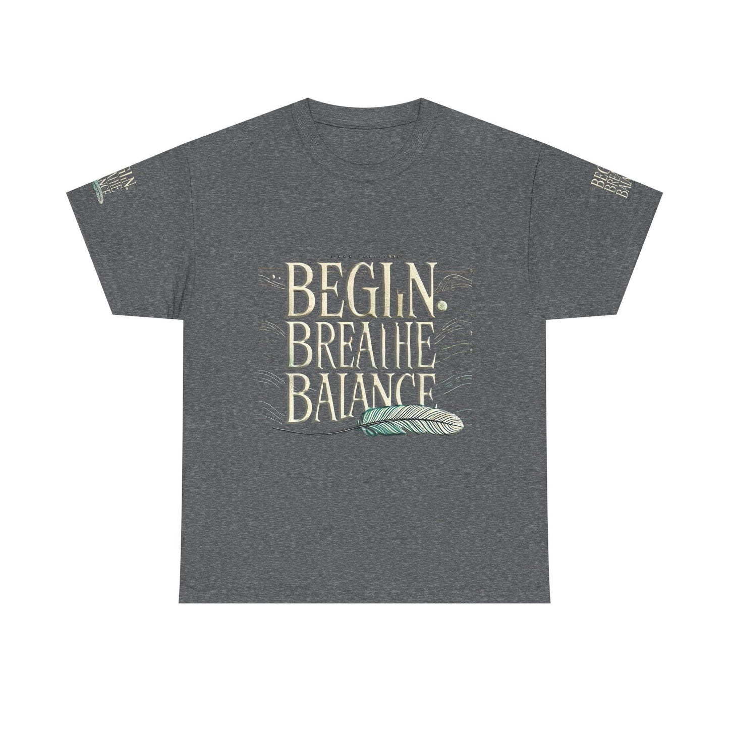 Unisex Heavy Cotton Tee " Begin Breathe Balance TNS