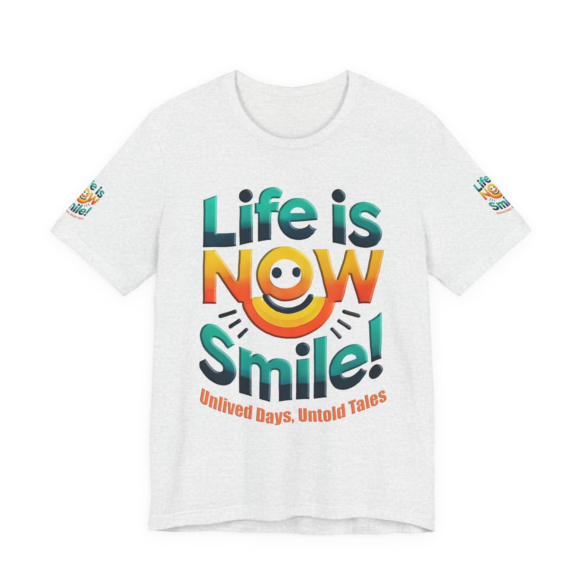 Unisex Jersey Short Sleeve T-shirt - Life Is Now Smile -Classic Fit