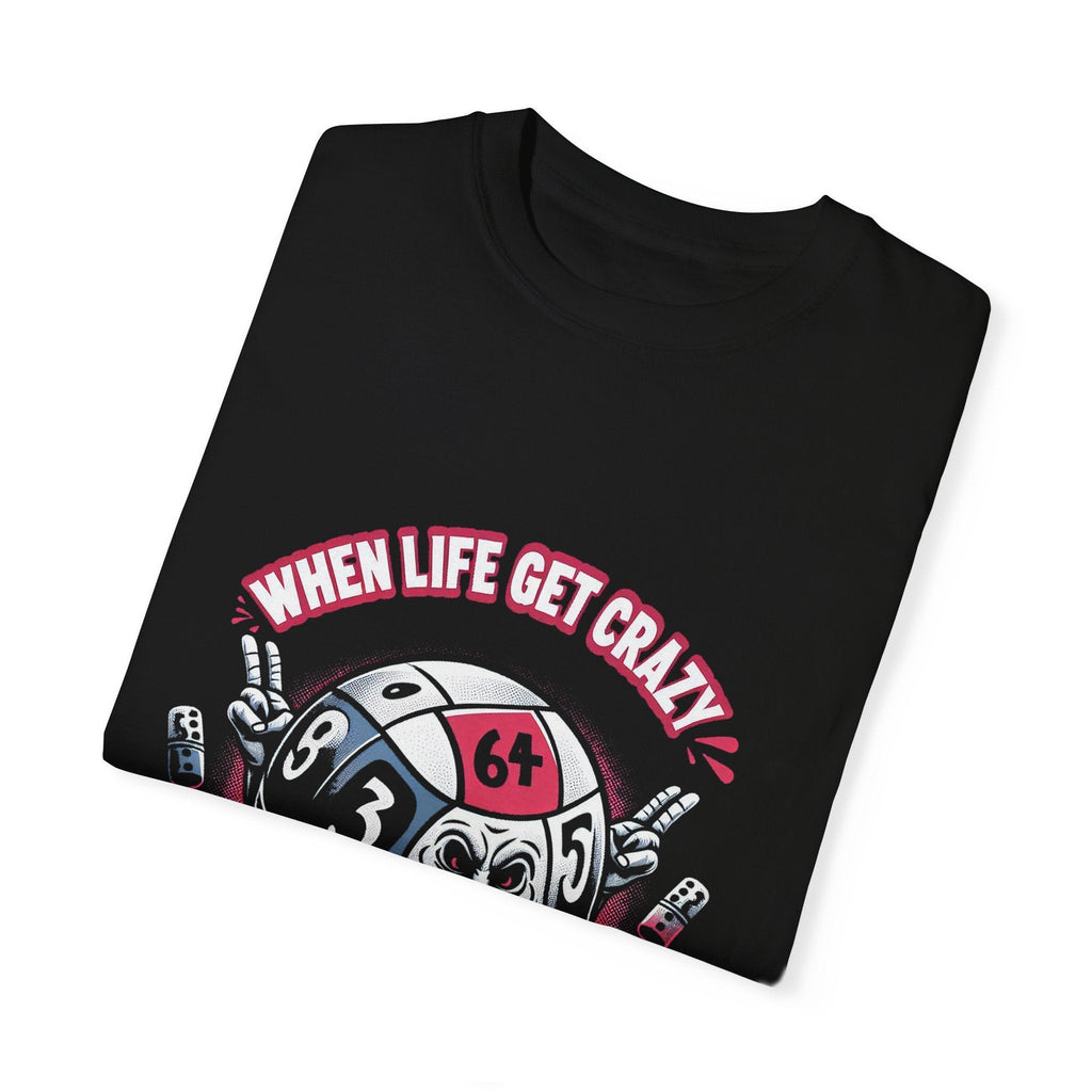 "Roll With It Funny Unisex Garment Dyed T-Shirt with playful graphic and text 'When Life Get Crazy', folded neatly with unique black color."