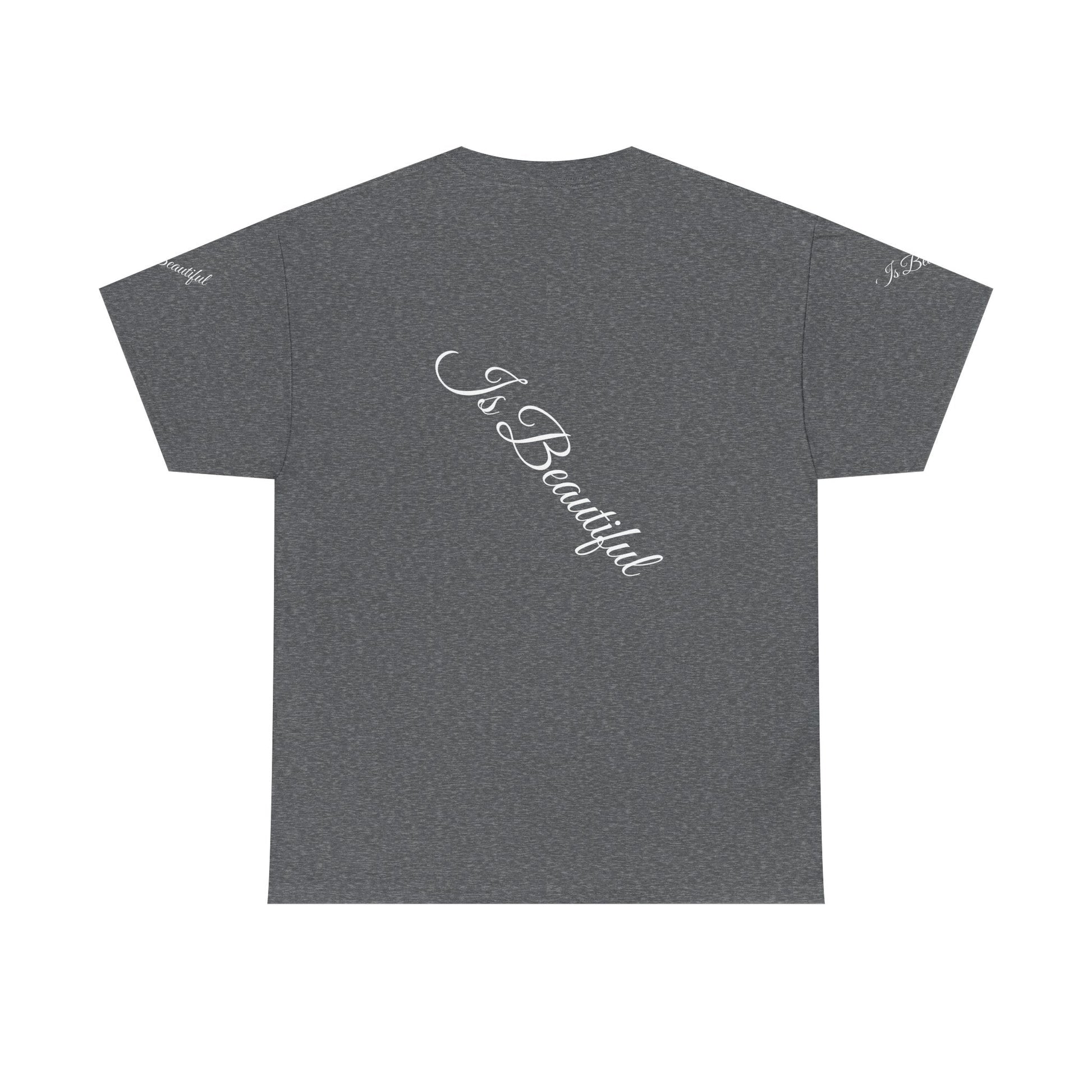 Unisex Heavy Cotton T-shirt - Is Beautiful Classic Comfort & Lasting