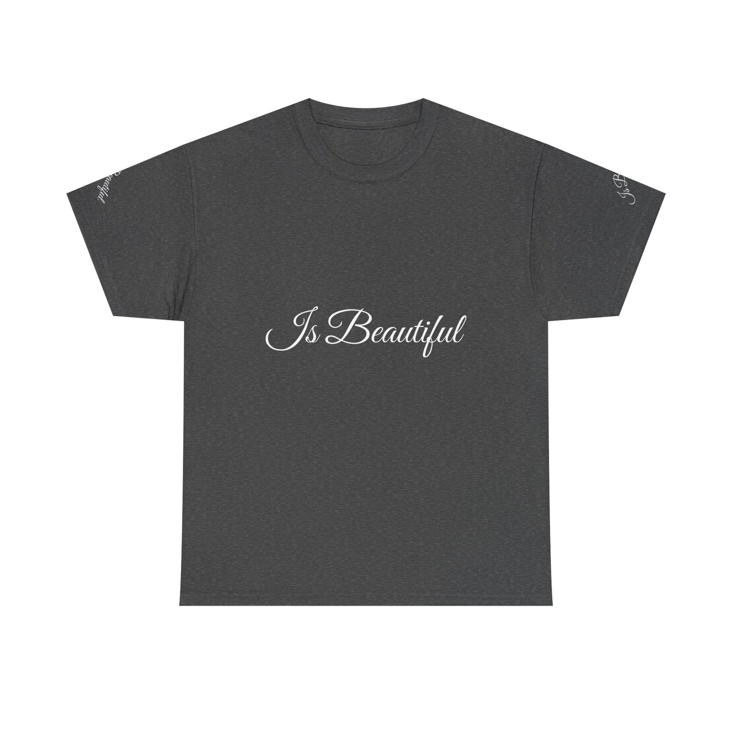 Unisex Heavy Cotton Tee " Is Beautiful"