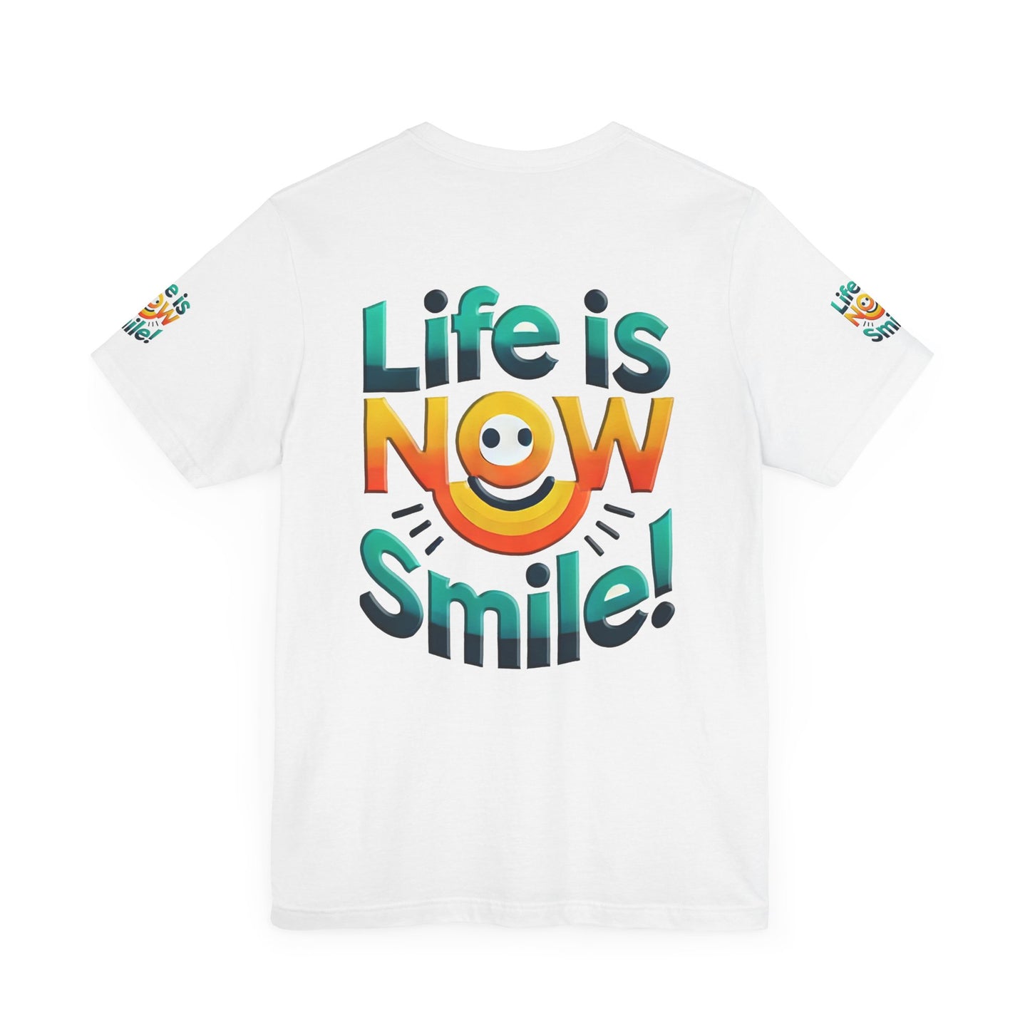 Unisex Jersey Short Sleeve Tee" Life Is Now Smile"