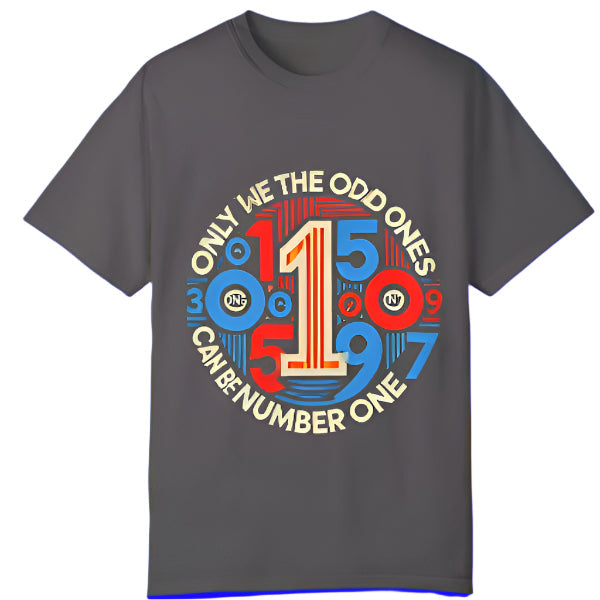 Garment-Dyed Unisex T-Shirt -Only We The Odd Ones Can Be Number One