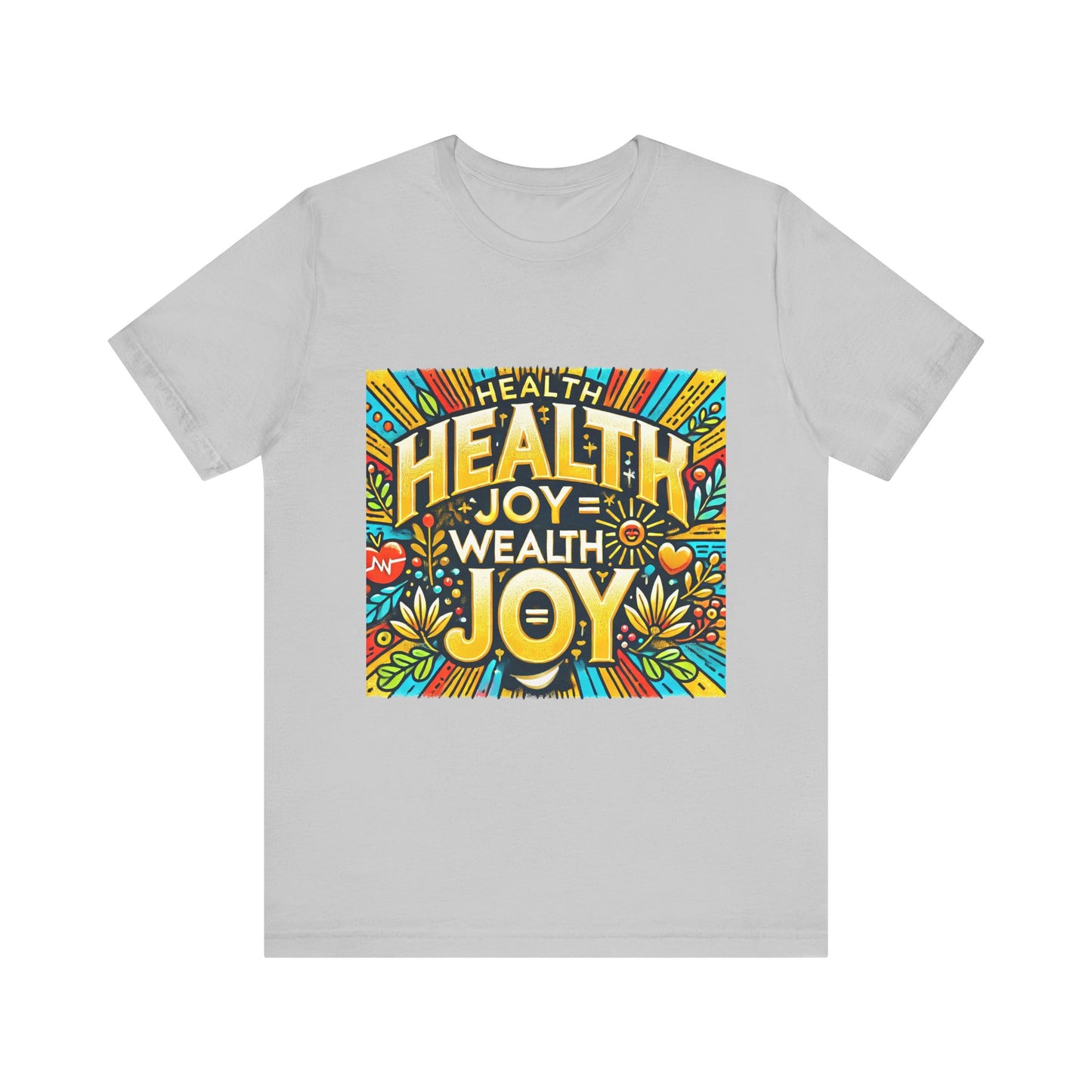 Unisex Jersey Short Sleeve Tee "Health Joy = Wealth Joy"