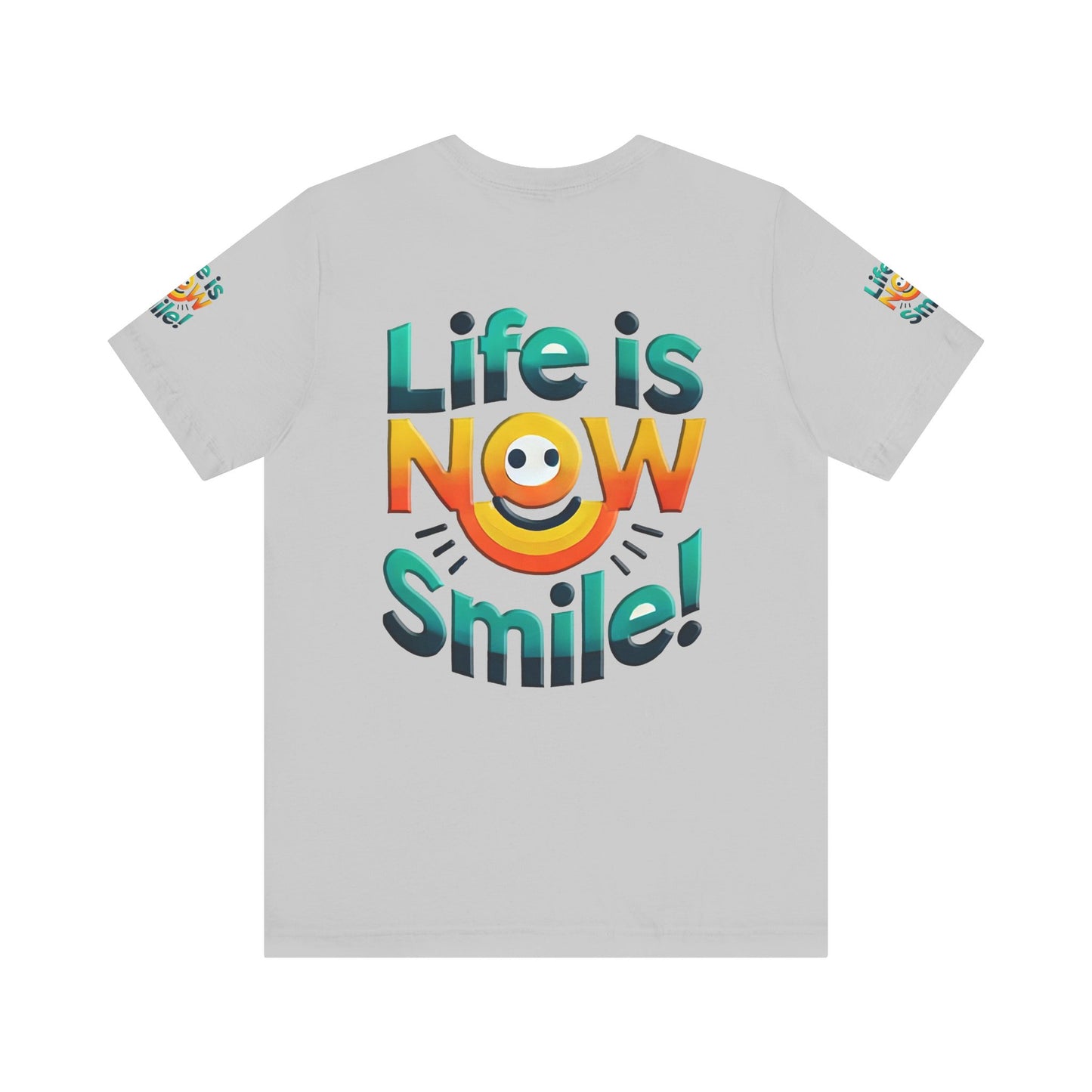 Unisex Jersey Short Sleeve Tee" Life Is Now Smile"