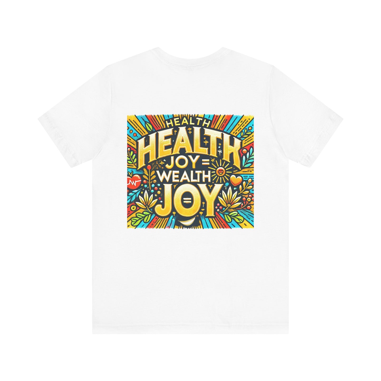 Unisex Jersey Short Sleeve Tee "Health Joy = Wealth Joy"