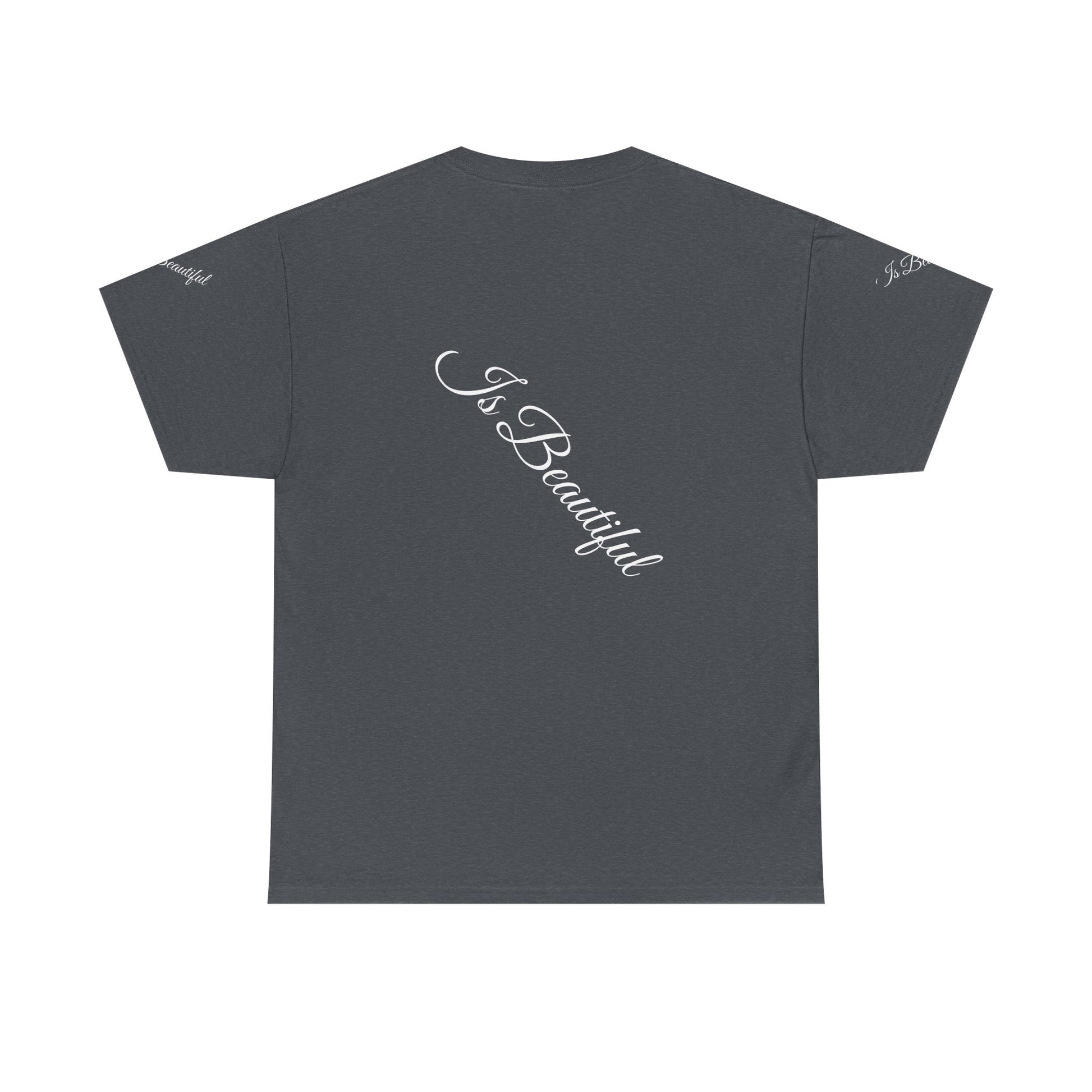 Unisex Heavy Cotton T-shirt - Is Beautiful Classic Comfort & Lasting