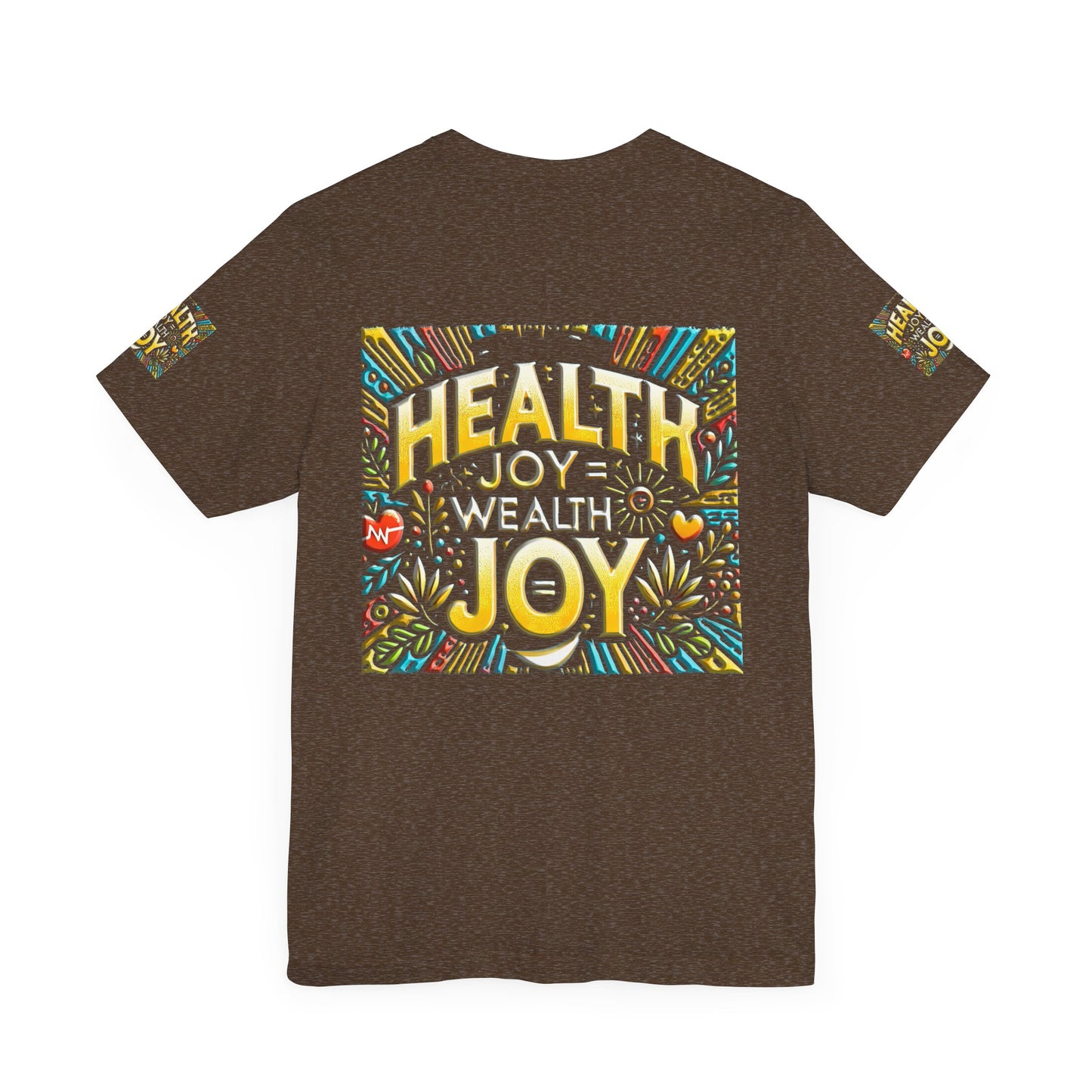 Unisex Jersey Short Sleeve Tee " Health Joy = Wealth Joy"