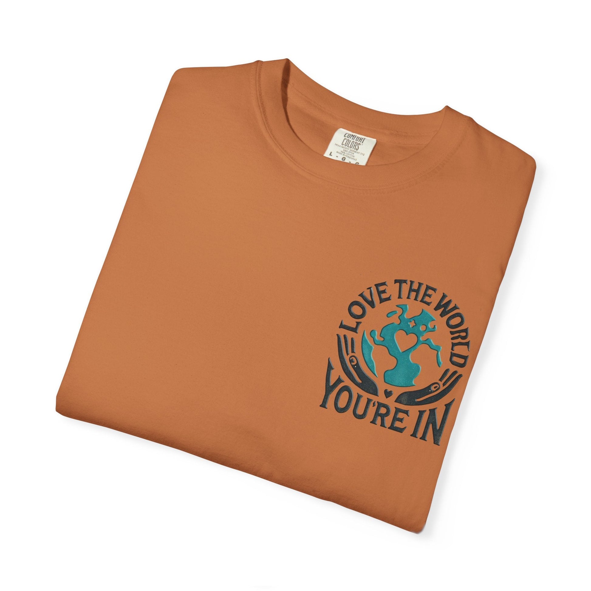 Unisex Garment-Dyed T-shirt -Love the World You're In 58 Unique Colors