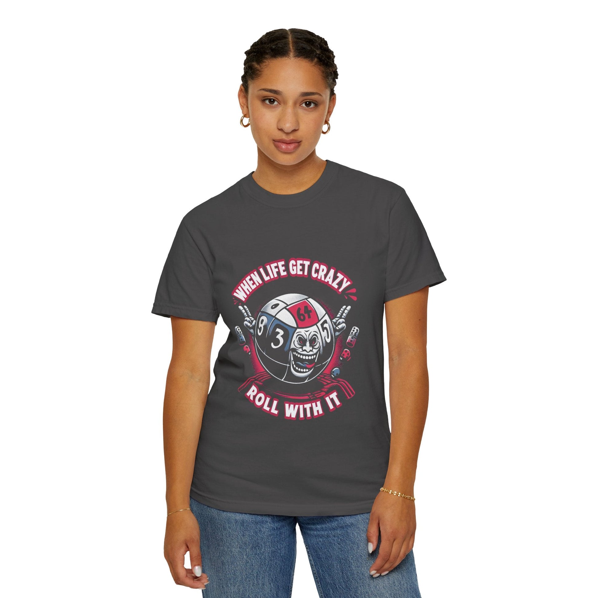 Roll With It Funny Unisex Garment Dyed T-Shirt - Keep Rolling