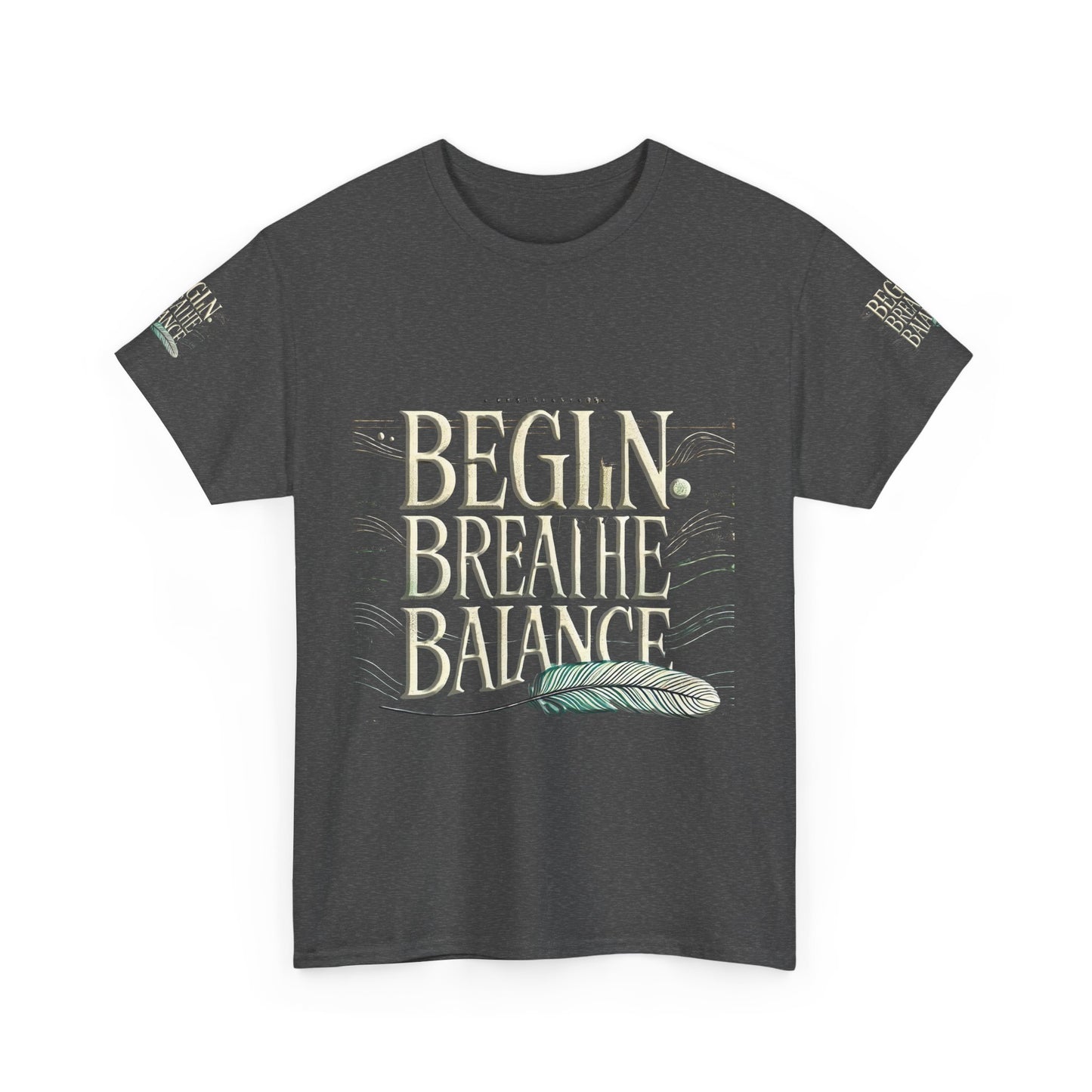 Unisex Heavy Cotton Tee " Begin Breathe Balance TNS