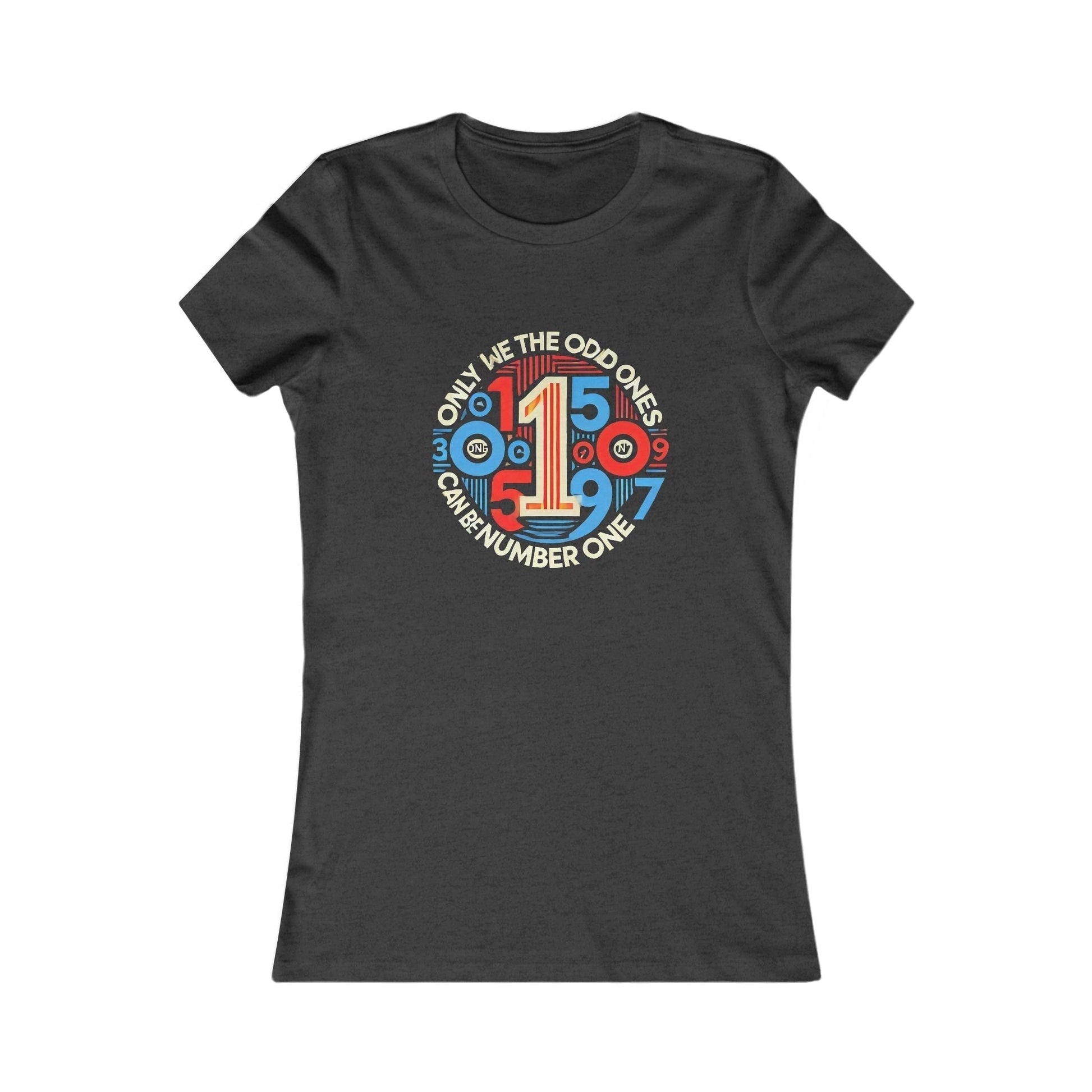  Colorful Women Favorite t-shirt - Number One Design Only We The Odd 1