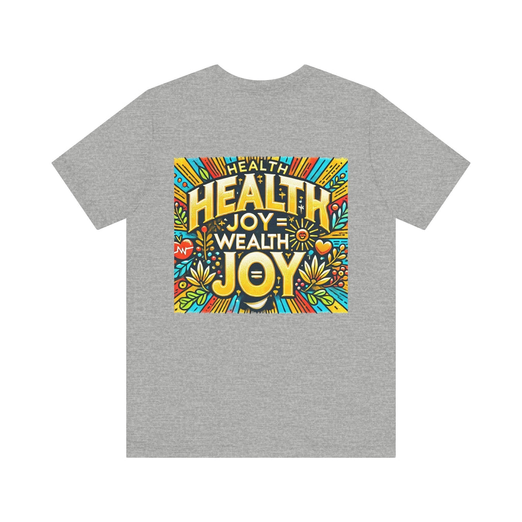 Unisex Jersey Short Sleeve T-shirt - Health Joy = Wealth Joy Classic Fit