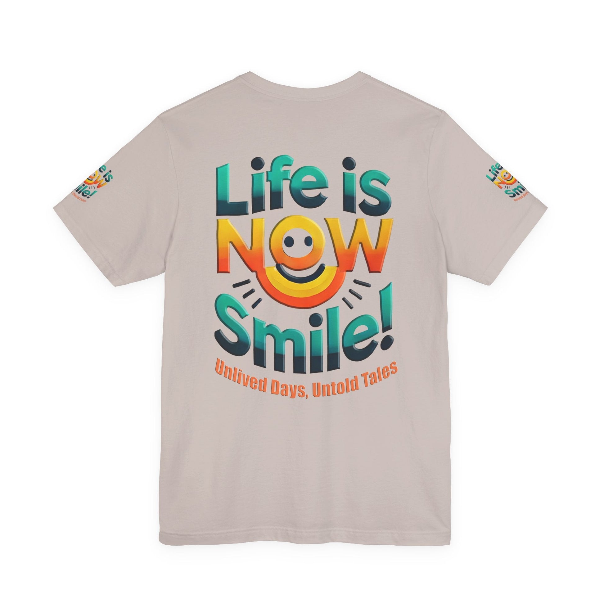 Unisex Jersey Short Sleeve T-shirt - Life Is Now Smile -Classic Fit