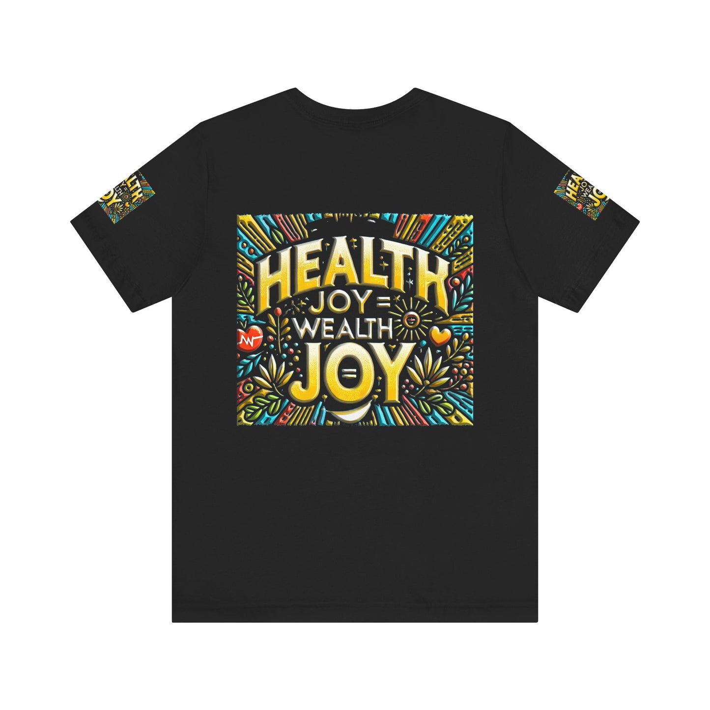 Unisex Jersey Short Sleeve Tee " Health Joy = Wealth Joy"