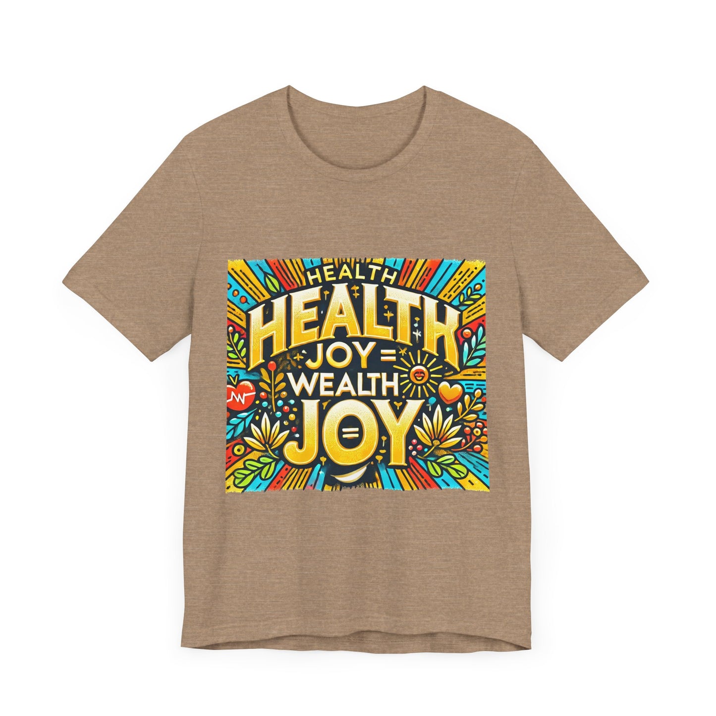 Unisex Jersey Short Sleeve Tee "Health Joy = Wealth Joy"