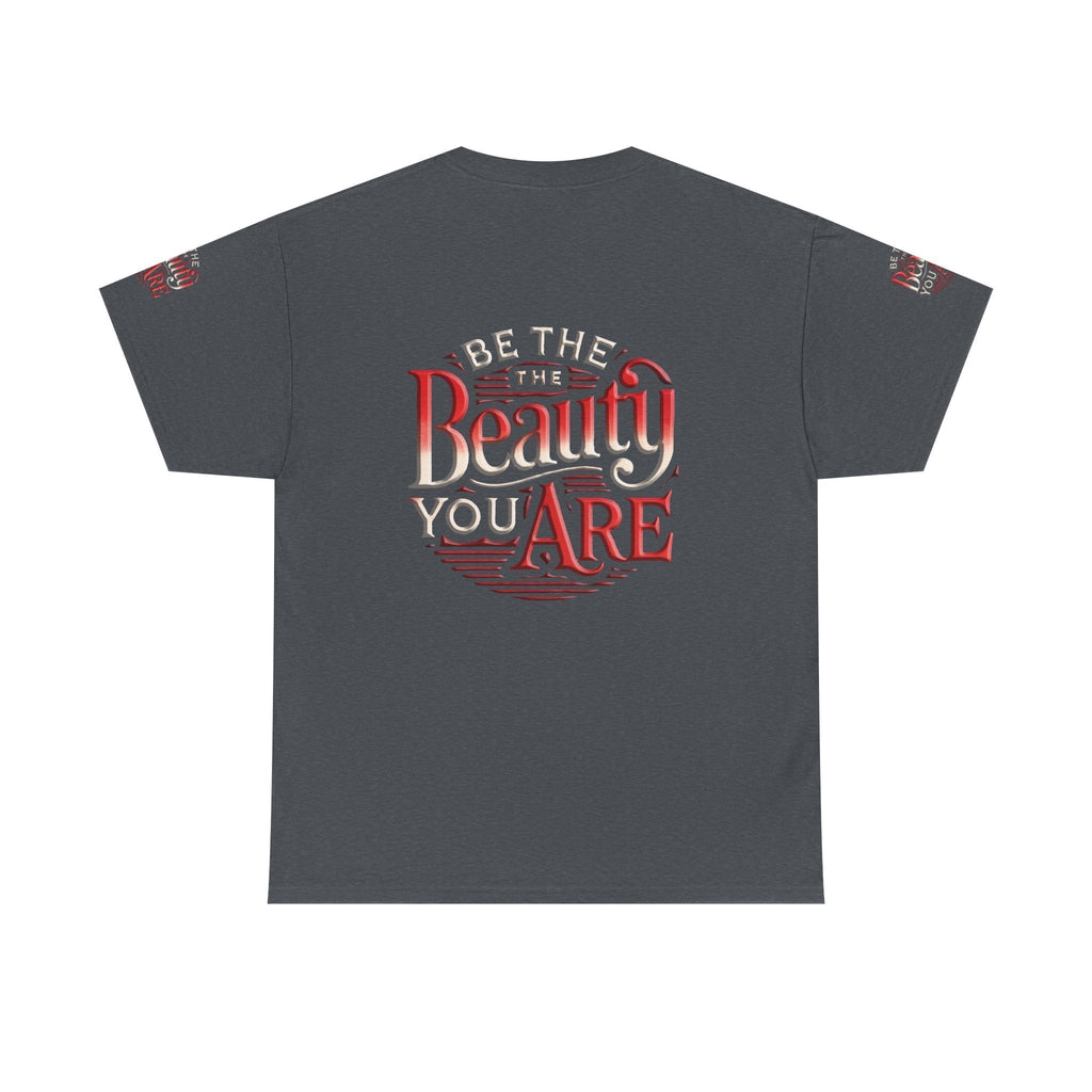 Unisex Heavy Cotton T-shirt - Be the Beauty You Are  Classic & Comfy