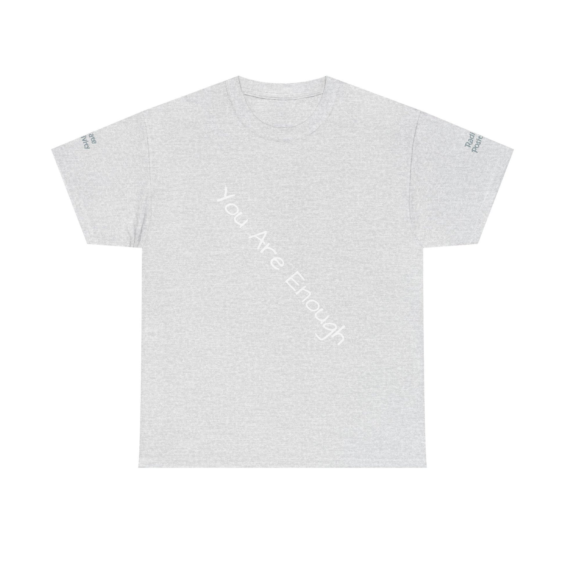 Unisex Heavy Cotton t-shirt-Your are Enough, Radiate Positivity