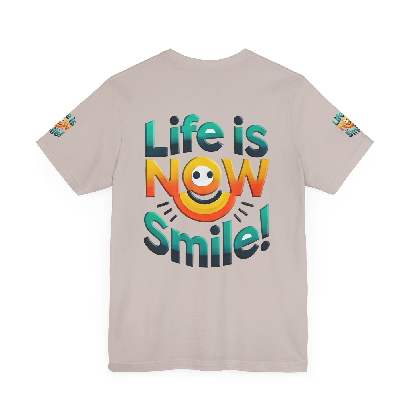 Unisex Jersey Short Sleeve Tee" Life Is Now Smile"