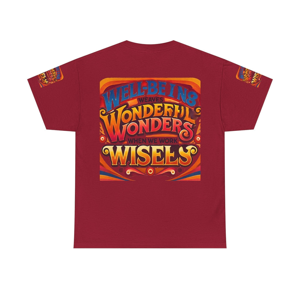 Unisex Heavy Cotton T-shirt  with "Well Being Weaves Wonderful Wonders When We Work Wisely" design.