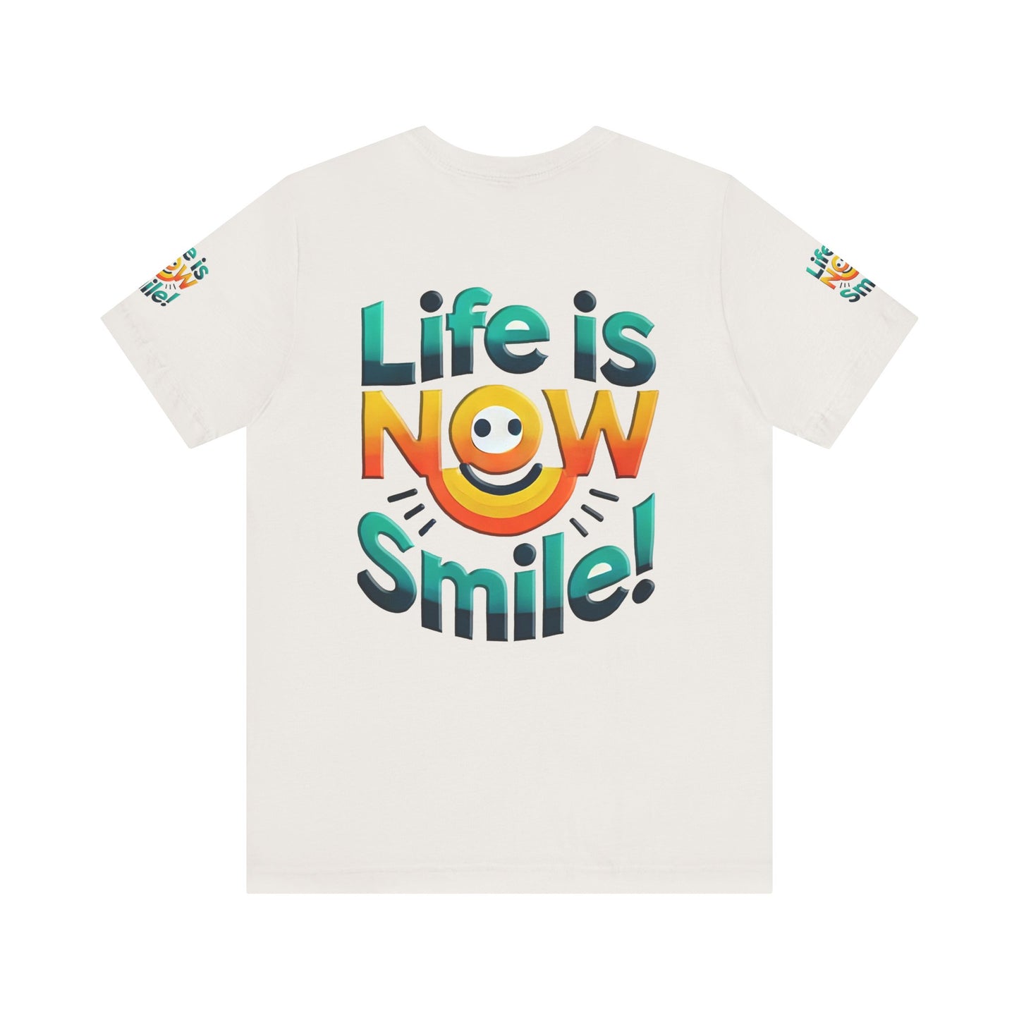 Unisex Jersey Short Sleeve Tee" Life Is Now Smile"