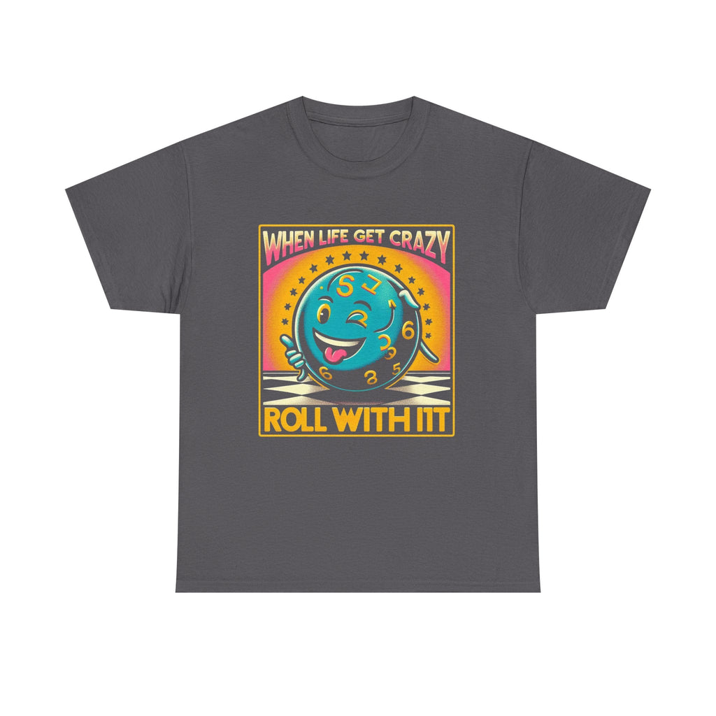 Fun Unisex Heavy Cotton T-shirt - When Life Gets Crazy, Roll With It!