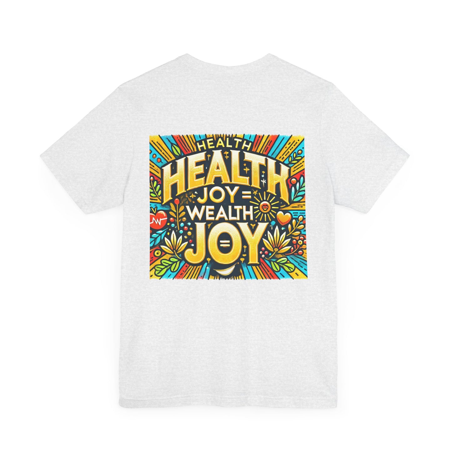 Unisex Jersey Short Sleeve Tee "Health Joy = Wealth Joy"