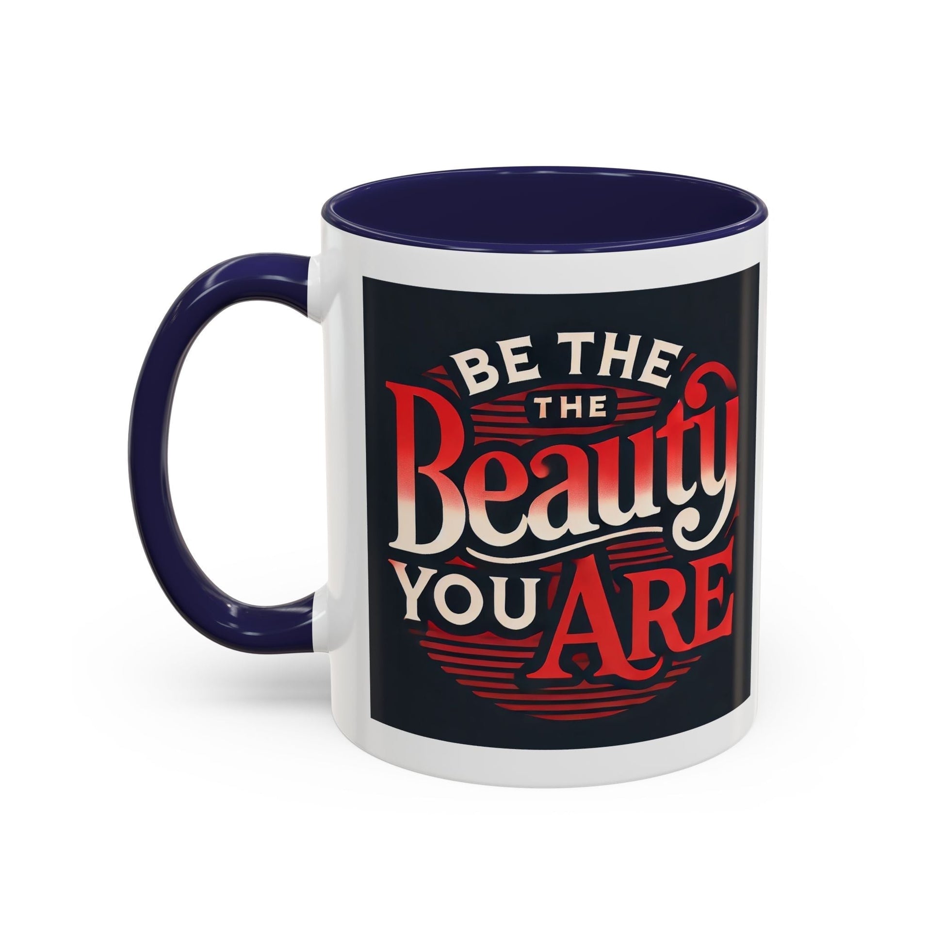 Accent Coffee Mug  - Be The Beauty You Are Stylish Ceramic Bold Color