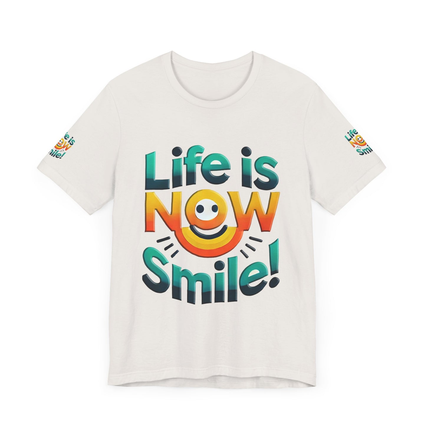 Unisex Jersey Short Sleeve Tee" Life Is Now Smile"