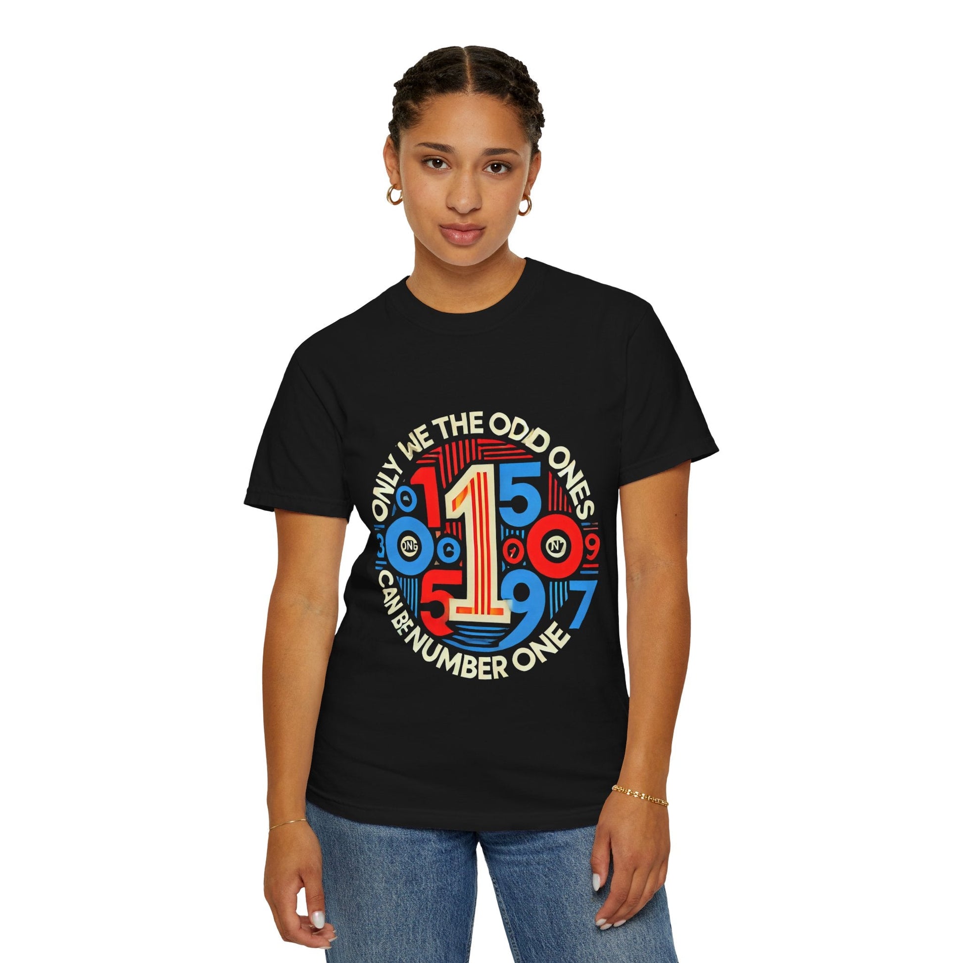 Garment-Dyed Unisex T-Shirt - Only We The Odd Ones Can Be Number One