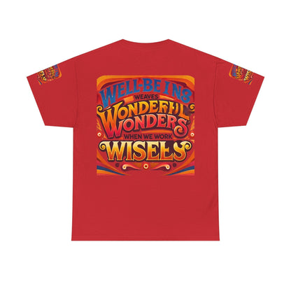 Unisex Heavy Cotton Tee with inspirational message "Well Being Weaves Wonderful Wonders When We Work Wisely" in vibrant, colorful typography.