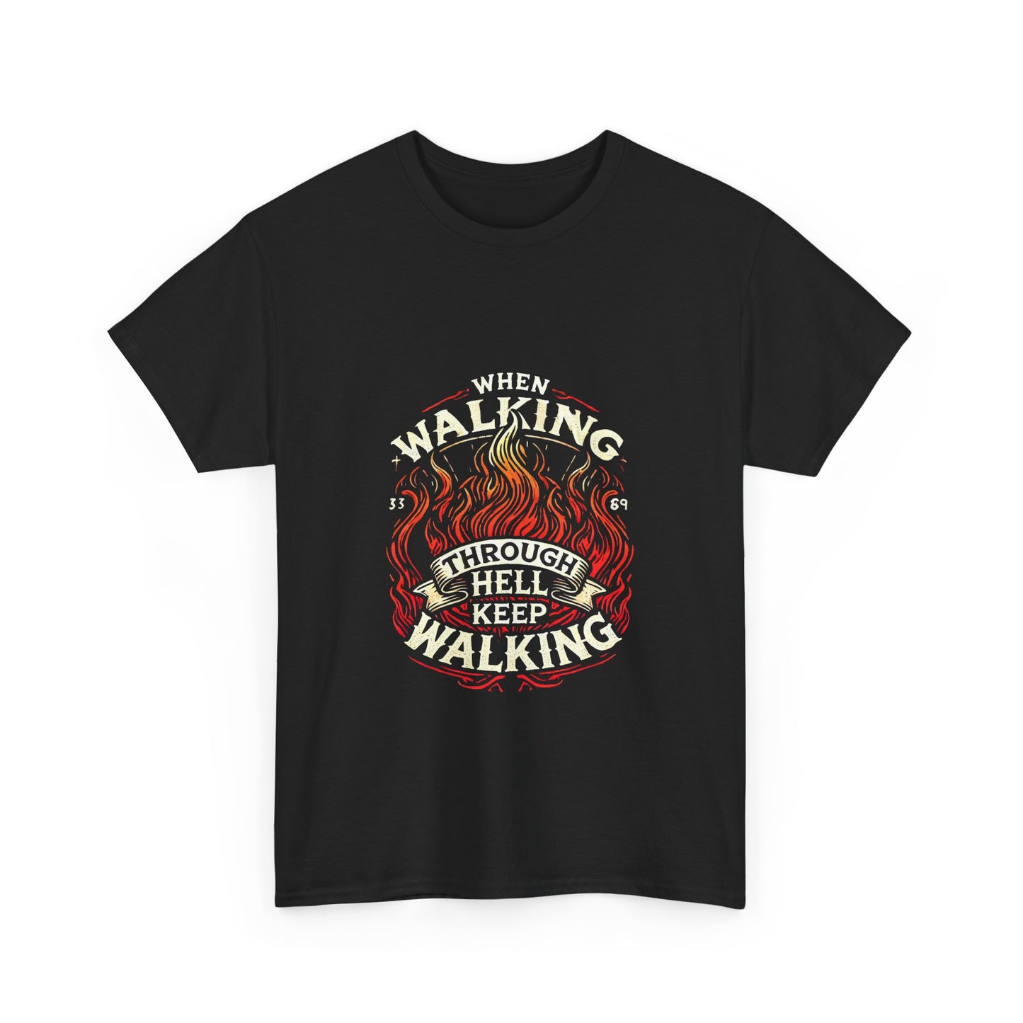 Unisex Heavy Cotton Tee"When You Walking Through Hell Keep Walking 2"