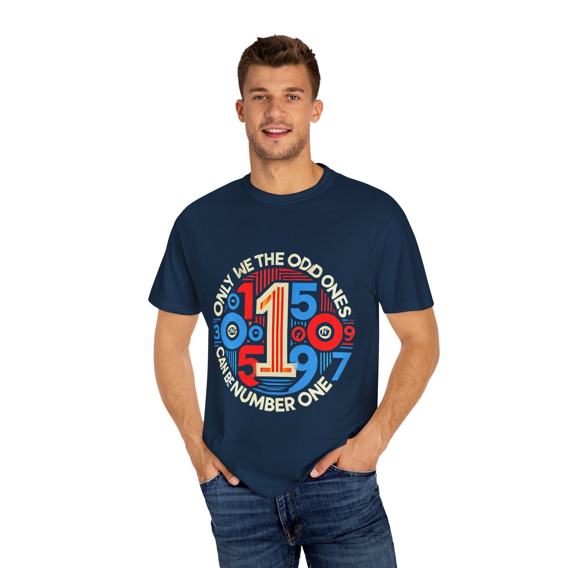 Garment-Dyed Unisex T-Shirt - Only We The Odd Ones Can Be Number One