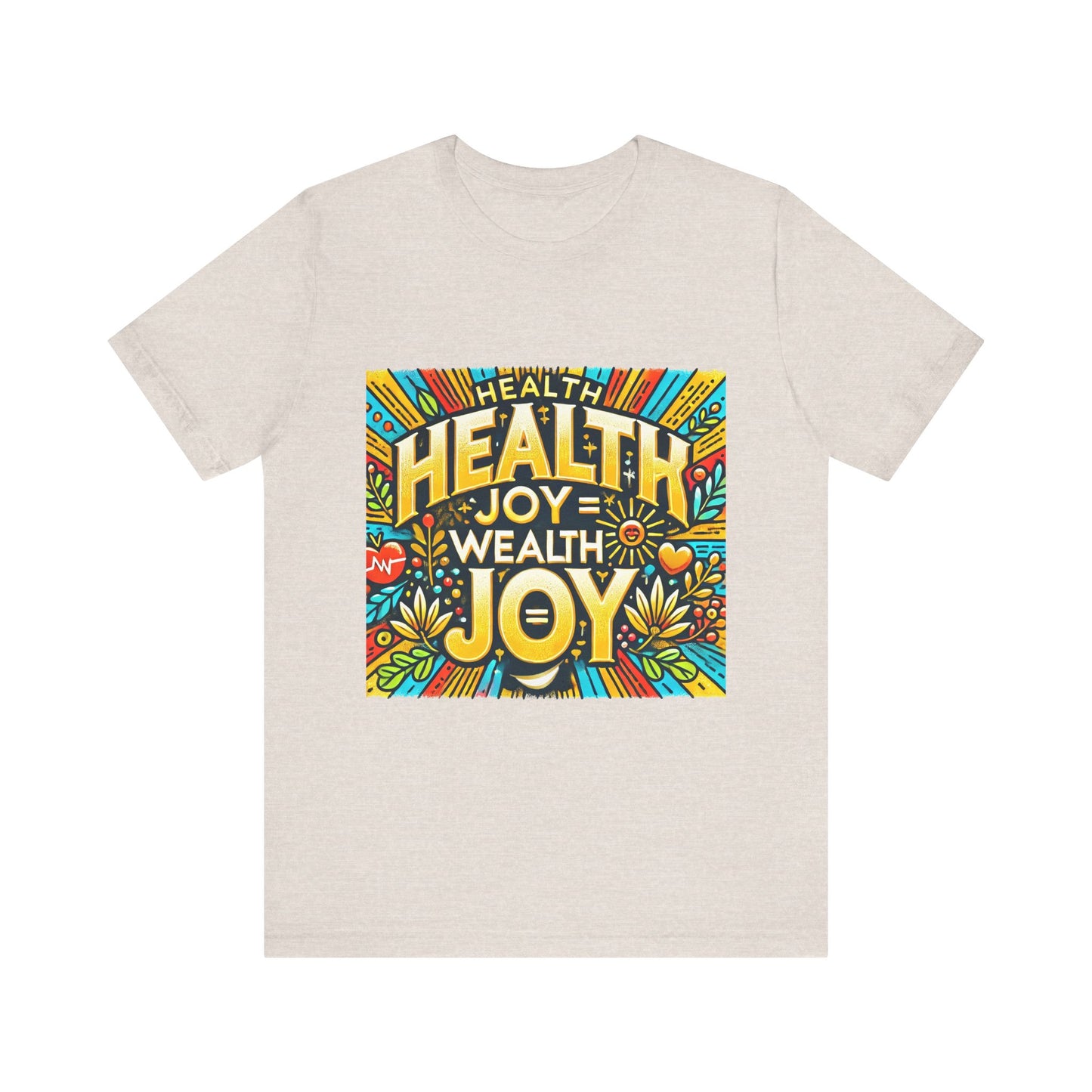 Unisex Jersey Short Sleeve Tee "Health Joy = Wealth Joy"