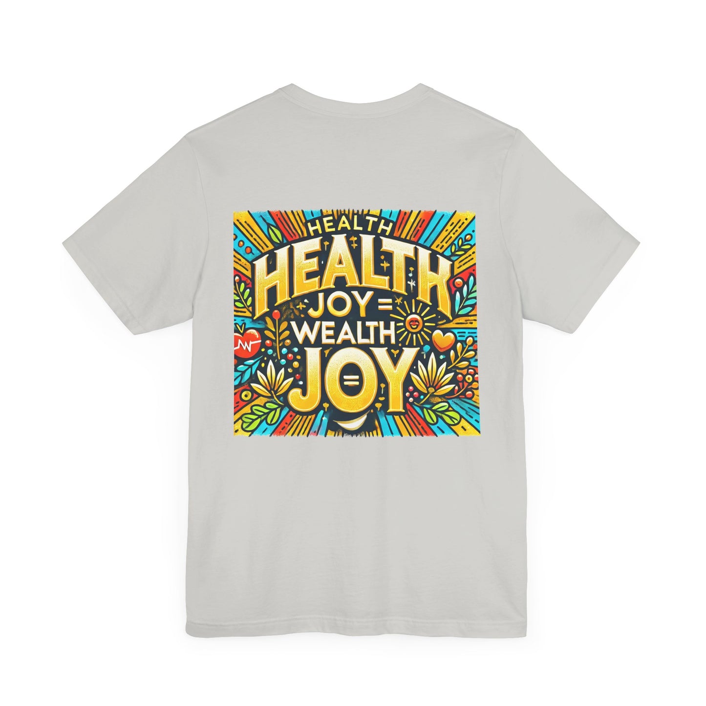 Unisex Jersey Short Sleeve Tee "Health Joy = Wealth Joy"