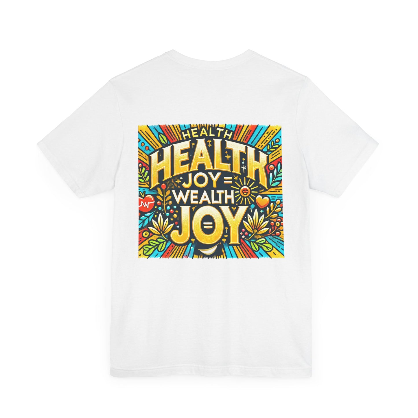 Unisex Jersey Short Sleeve Tee "Health Joy = Wealth Joy"