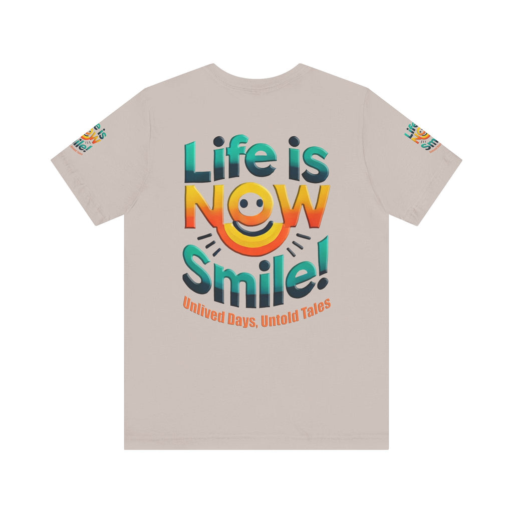 Unisex Jersey Short Sleeve T-shirt - Life Is Now Smile -Classic Fit