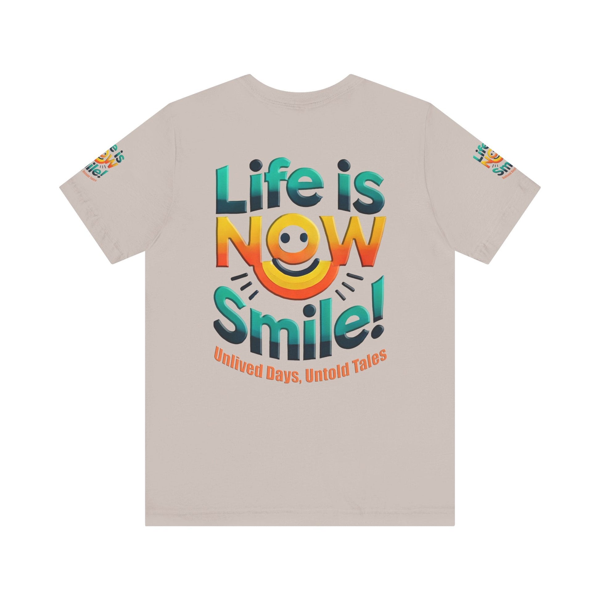 Unisex Jersey Short Sleeve T-shirt - Life Is Now Smile -Classic Fit