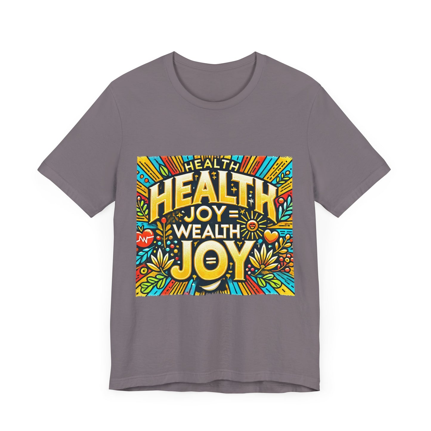 Unisex Jersey Short Sleeve Tee "Health Joy = Wealth Joy"