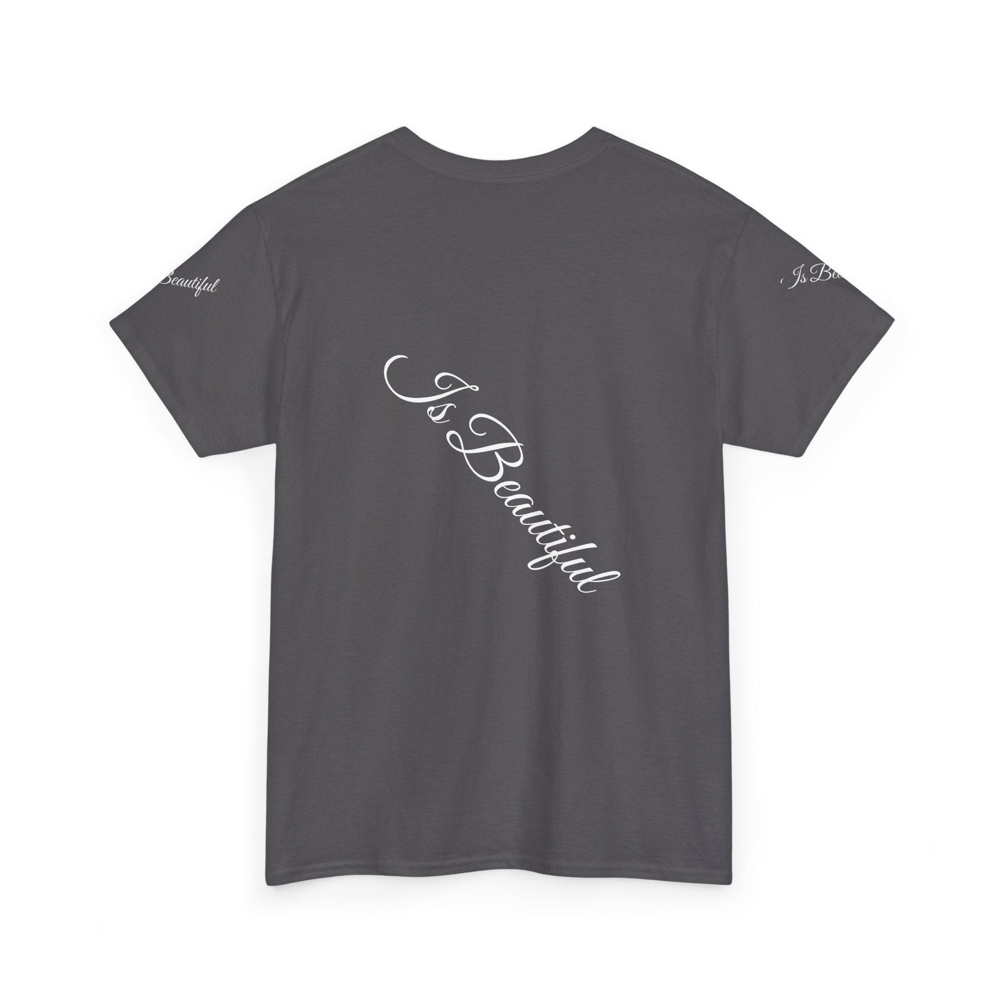 Unisex Heavy Cotton T-shirt - Is Beautiful Classic Comfort & Lasting
