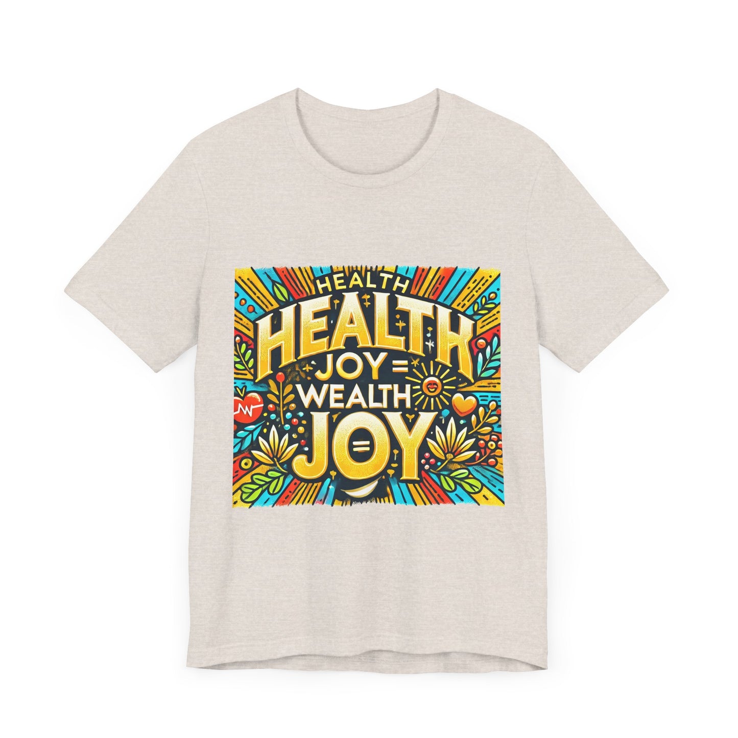 Unisex Jersey Short Sleeve Tee "Health Joy = Wealth Joy"